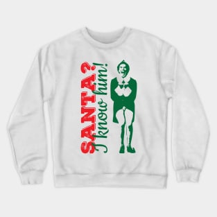 Santa? I know him! Crewneck Sweatshirt